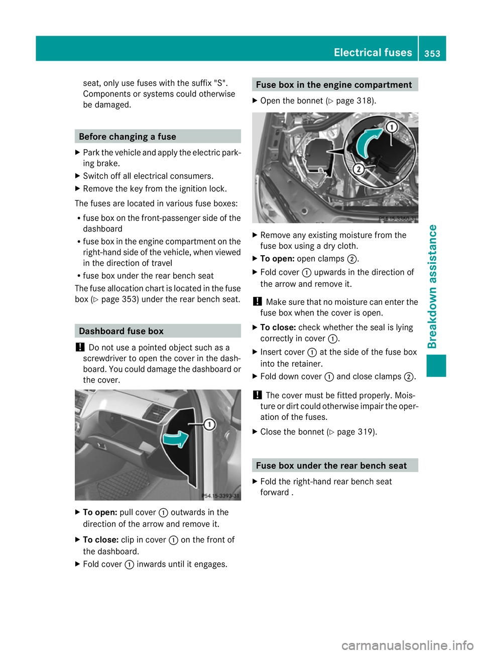MERCEDES-BENZ M-CLASS SUV 2011  Owners Manual seat
,only use fuses with the suffix "S".
Components or systems could otherwise
be damaged. Before changin
gafuse
X Park th evehicle and apply the electric park-
ing brake.
X Switch off all el