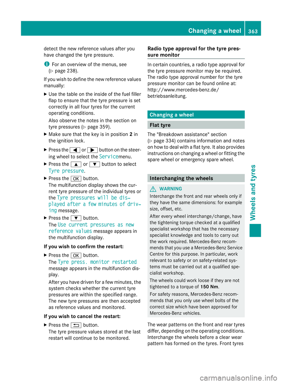 MERCEDES-BENZ M-CLASS SUV 2011  Owners Manual detec
tthe new referen ce values after you
have changed th etyrep ressure.
i For an overview of the menus, see
(Y pag e238).
If you wis htodefinethe new reference values
manually:
X Use the tabl eonth