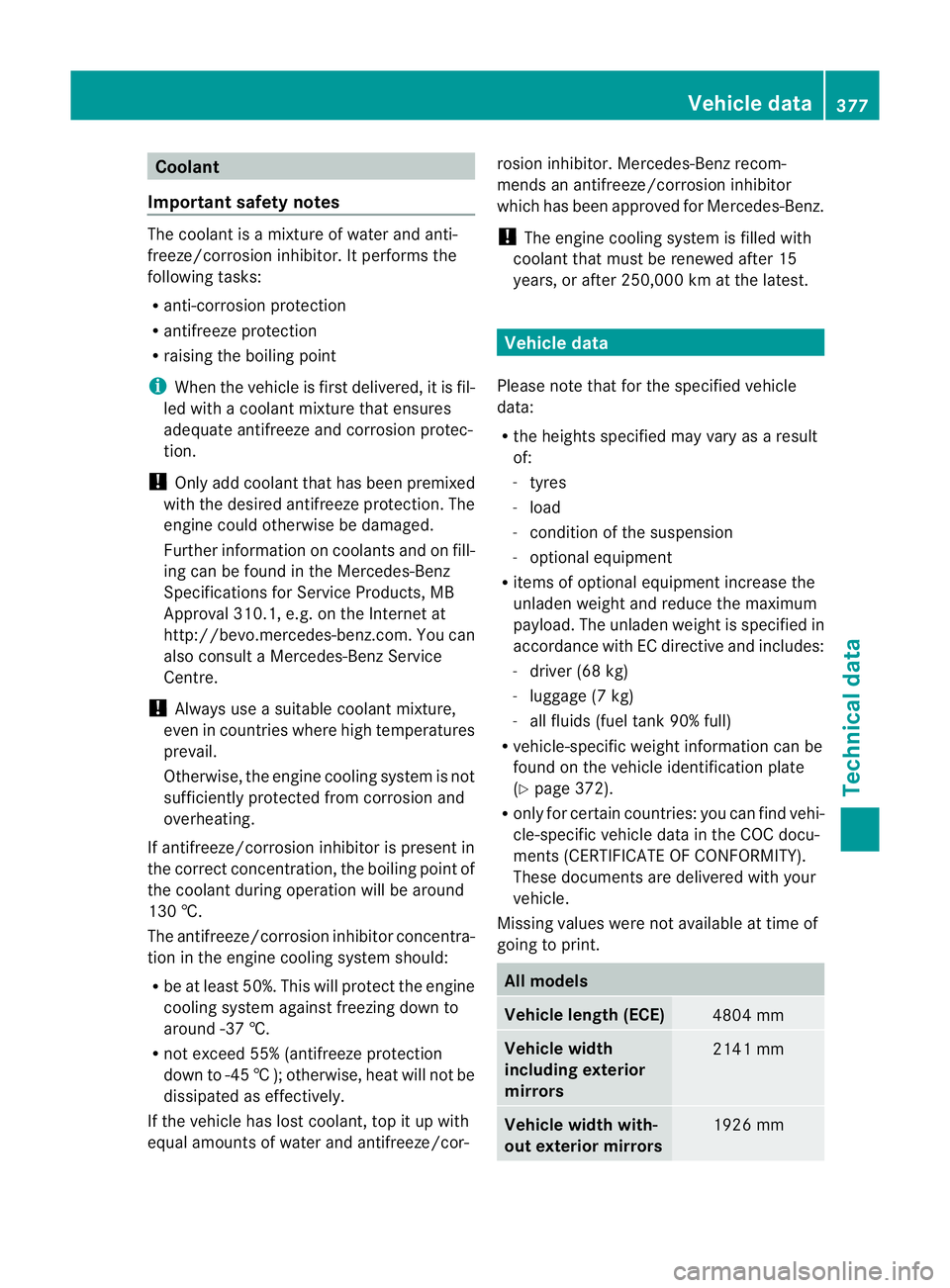 MERCEDES-BENZ M-CLASS SUV 2011  Owners Manual Coolant
Important safety notes The coolan
tisamixture of water and anti-
freeze/corrosio ninhibitor. It performs the
following tasks:
R anti-corrosio nprotection
R antifreeze protection
R raising th e