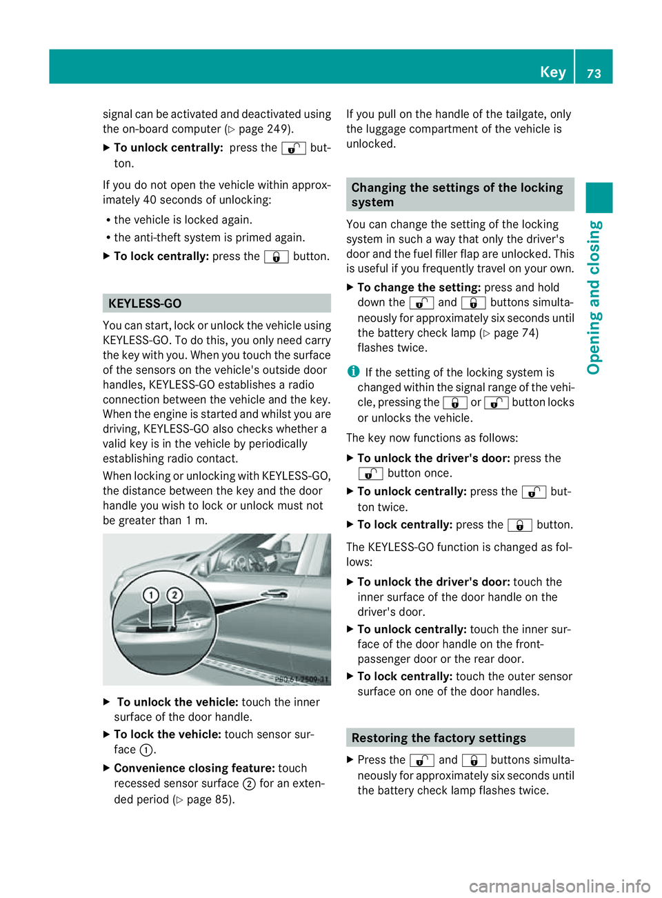 MERCEDES-BENZ M-CLASS SUV 2011 User Guide signa
lcan be activated and deactivated using
the on-board computer (Y page 249).
X To unlock centrally: press the%but-
ton.
If you do not open the vehicle within approx-
imately 40 seconds of unlocki MERCEDES-BENZ M-CLASS SUV 2011 User Guide signa
lcan be activated and deactivated using
the on-board computer (Y page 249).
X To unlock centrally: press the%but-
ton.
If you do not open the vehicle within approx-
imately 40 seconds of unlocki