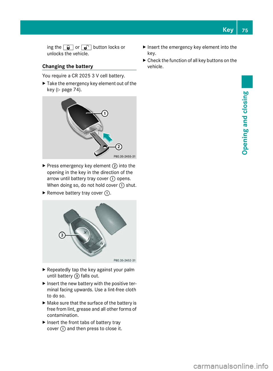 MERCEDES-BENZ M-CLASS SUV 2011 Manual PDF ing the
&or% button lock sor
unlocks the vehicle.
Changing th ebattery Yo
ur equir eaCR2 0253Vc ell battery.
X Take the emergency key elemen tout of the
key (Y page 74). X
Press emergenc ykey element 