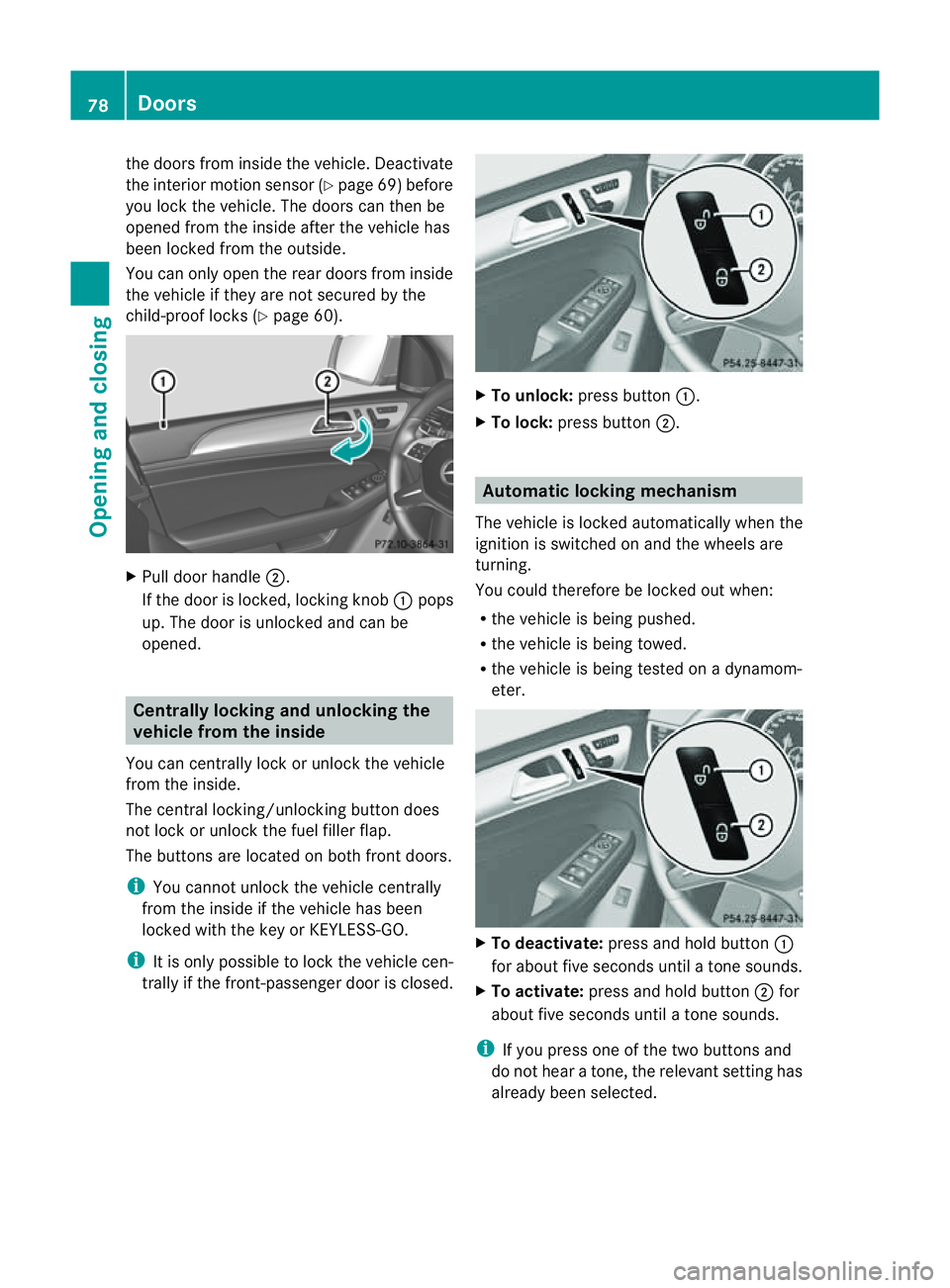 MERCEDES-BENZ M-CLASS SUV 2011 Owners Manual the doors from ins
idethe vehicle. Deactivate
the interio rmotion sensor (Y page 69)before
you lock the vehicle. The doors can then be
opened from the inside after the vehicle has
been locked from the MERCEDES-BENZ M-CLASS SUV 2011 Owners Manual the doors from ins
idethe vehicle. Deactivate
the interio rmotion sensor (Y page 69)before
you lock the vehicle. The doors can then be
opened from the inside after the vehicle has
been locked from the