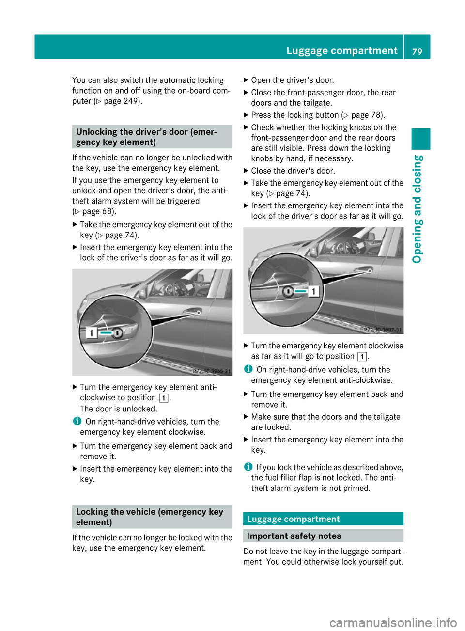 MERCEDES-BENZ M-CLASS SUV 2011 Manual Online You can also switc
hthe automati clocking
function on and off using the on-boar dcom-
puter (Y page 249). Unlocking th
edriver' sdoor (emer-
gency key element)
If the vehicle can no longer be unlo MERCEDES-BENZ M-CLASS SUV 2011 Manual Online You can also switc
hthe automati clocking
function on and off using the on-boar dcom-
puter (Y page 249). Unlocking th
edriver' sdoor (emer-
gency key element)
If the vehicle can no longer be unlo