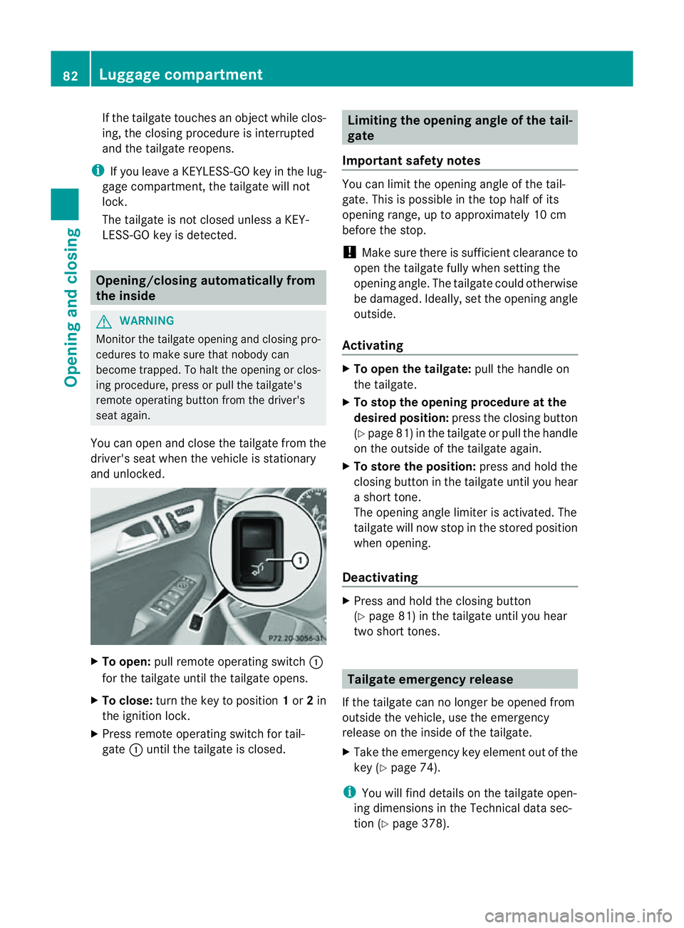 MERCEDES-BENZ M-CLASS SUV 2011 Manual Online If th
etailgate touches an object whil eclos-
ing, the closing procedure is interrupted
and the tailgate reopens.
i If you leave aKEYLESS-GO key in the lug-
gage compartment, the tailgate wil lnot
loc MERCEDES-BENZ M-CLASS SUV 2011 Manual Online If th
etailgate touches an object whil eclos-
ing, the closing procedure is interrupted
and the tailgate reopens.
i If you leave aKEYLESS-GO key in the lug-
gage compartment, the tailgate wil lnot
loc