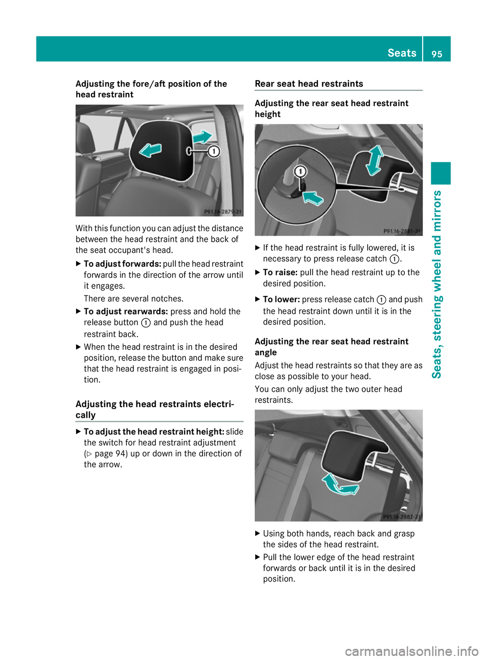 MERCEDES-BENZ M-CLASS SUV 2011 Owners Manual Adjusting th
efore/af tposit ionoft he
head restraint With this functio
nyou can adjust th edistance
between th ehead restraint and th eback of
the seat occupant' shead.
X To adjust forwards: pull MERCEDES-BENZ M-CLASS SUV 2011 Owners Manual Adjusting th
efore/af tposit ionoft he
head restraint With this functio
nyou can adjust th edistance
between th ehead restraint and th eback of
the seat occupant' shead.
X To adjust forwards: pull