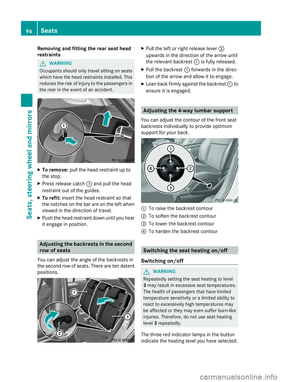 MERCEDES-BENZ M-CLASS SUV 2011 Owners Manual Removi
ngand fitting the rear seat head
restraints G
WARNING
Occupants sh ouldonly travel sit ting on seats
which have the hea drestrain tsinstalled. This
reduces the risk of injury to the passenger s MERCEDES-BENZ M-CLASS SUV 2011 Owners Manual Removi
ngand fitting the rear seat head
restraints G
WARNING
Occupants sh ouldonly travel sit ting on seats
which have the hea drestrain tsinstalled. This
reduces the risk of injury to the passenger s