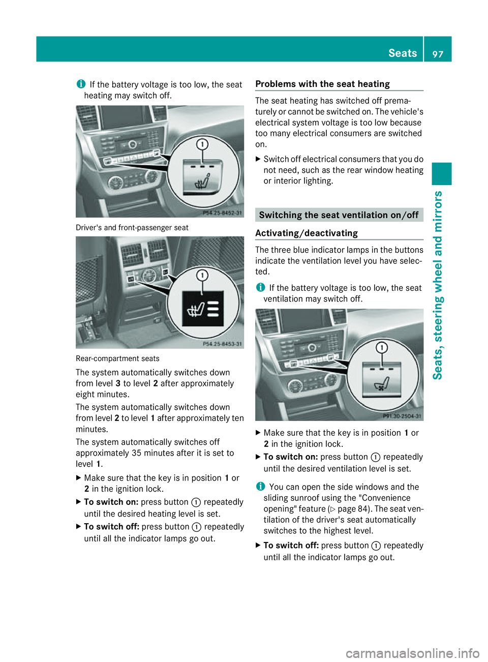 MERCEDES-BENZ M-CLASS SUV 2011 Owners Manual i
If th ebattery voltage is too low, the seat
heating may switch off. Driver's and front-passenger seat
Rear-compartment seats
The system automaticall
yswitches down
from level 3to level 2after ap MERCEDES-BENZ M-CLASS SUV 2011 Owners Manual i
If th ebattery voltage is too low, the seat
heating may switch off. Driver's and front-passenger seat
Rear-compartment seats
The system automaticall
yswitches down
from level 3to level 2after ap