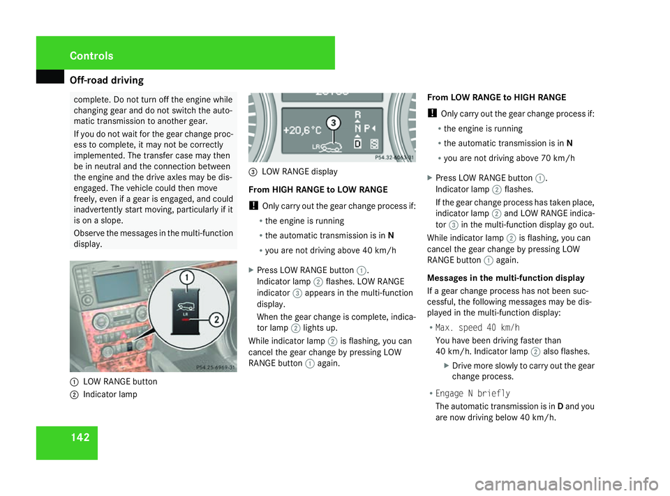 MERCEDES-BENZ ML SUV 2008 Owners Manual Off-road driving
142 complete. Do not turn off the engine while
changing gear and do not switch the auto-
matic transmission to another gear.
If you do not wait for the gear change proc-
ess to comple MERCEDES-BENZ ML SUV 2008 Owners Manual Off-road driving
142 complete. Do not turn off the engine while
changing gear and do not switch the auto-
matic transmission to another gear.
If you do not wait for the gear change proc-
ess to comple