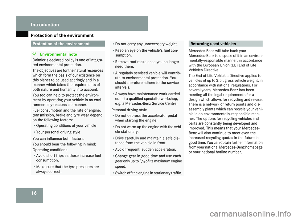 MERCEDES-BENZ ML SUV 2008 User Guide Protection of the environment
16 Protection of the environment
H
Environmental note
Daimler's declared policy is one of integra-
ted environmental protection.
The objectives are for the natural re