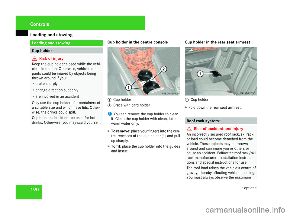 MERCEDES-BENZ ML SUV 2008 Owners Manual Loading and stowing
190 Loading and stowing
Cup holder
G
Risk of injury
Keep the cup holder closed while the vehi-
cle is in motion. Otherwise, vehicle occu-
pants could be injured by objects being
th MERCEDES-BENZ ML SUV 2008 Owners Manual Loading and stowing
190 Loading and stowing
Cup holder
G
Risk of injury
Keep the cup holder closed while the vehi-
cle is in motion. Otherwise, vehicle occu-
pants could be injured by objects being
th