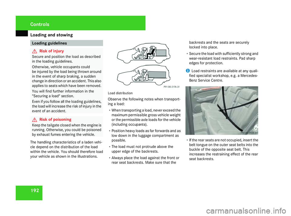 MERCEDES-BENZ ML SUV 2008 Owners Manual Loading and stowing
192 Loading guidelines
G
Risk of injury
Secure and position the load as described
in the loading guidelines.
Otherwise, vehicle occupants could
be injured by the load being thrown MERCEDES-BENZ ML SUV 2008 Owners Manual Loading and stowing
192 Loading guidelines
G
Risk of injury
Secure and position the load as described
in the loading guidelines.
Otherwise, vehicle occupants could
be injured by the load being thrown