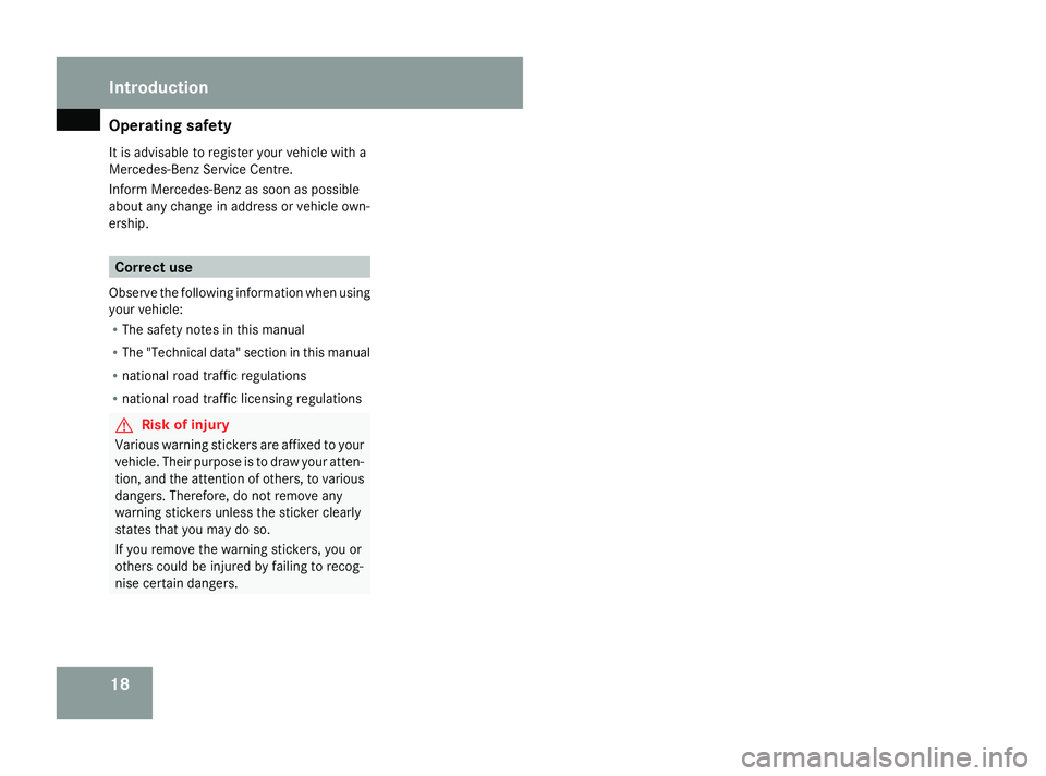 MERCEDES-BENZ ML SUV 2008 Owners Manual Operating safety
18
It is advisable to register your vehicle with a
Mercedes-Benz Service Centre.
Inform Mercedes-Benz as soon as possible
about any change in address or vehicle own-
ership. Correct u