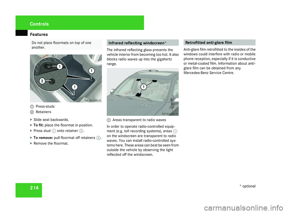 MERCEDES-BENZ ML SUV 2008 Owners Manual Features
214 Do not place floormats on top of one
another. 1
Press-studs
2 Retainers
X Slide seat backwards.
X To fit: place the floormat in position.
X Press stud 1onto retainer 2.
X To remove: pull MERCEDES-BENZ ML SUV 2008 Owners Manual Features
214 Do not place floormats on top of one
another. 1
Press-studs
2 Retainers
X Slide seat backwards.
X To fit: place the floormat in position.
X Press stud 1onto retainer 2.
X To remove: pull