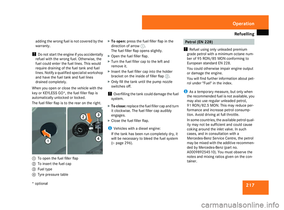 MERCEDES-BENZ ML SUV 2008 Owners Manual Refuelling
217
adding the wrong fuel is not covered by the
warranty.
! Do not start the engine if you accidentally
refuel with the wrong fuel. Otherwise, the
fuel could enter the fuel lines. This woul MERCEDES-BENZ ML SUV 2008 Owners Manual Refuelling
217
adding the wrong fuel is not covered by the
warranty.
! Do not start the engine if you accidentally
refuel with the wrong fuel. Otherwise, the
fuel could enter the fuel lines. This woul