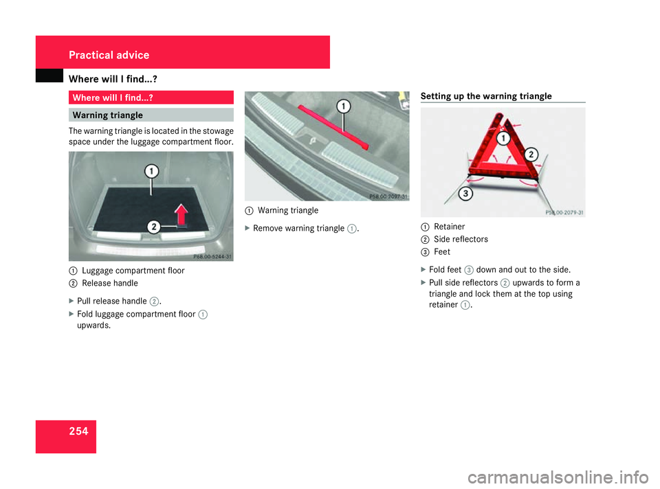 MERCEDES-BENZ ML SUV 2008 Owners Manual Where will I find...?
254 Where will I find...?
Warning triangle
The warning triangle is located in the stowage
space under the luggage compartment floor. 1
Luggage compartment floor
2 Release handle
MERCEDES-BENZ ML SUV 2008 Owners Manual Where will I find...?
254 Where will I find...?
Warning triangle
The warning triangle is located in the stowage
space under the luggage compartment floor. 1
Luggage compartment floor
2 Release handle