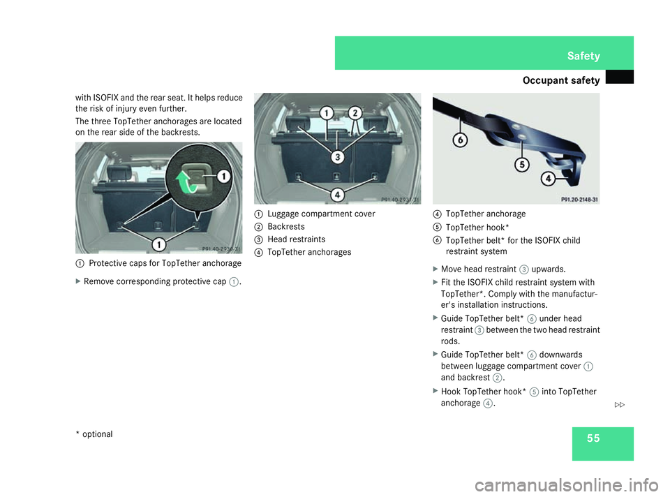 MERCEDES-BENZ ML SUV 2008 Workshop Manual Occupant safety
55
with ISOFIX and the rear seat. It helps reduce
the risk of injury even further.
The three TopTether anchorages are located
on the rear side of the backrests. 1
Protective caps for T