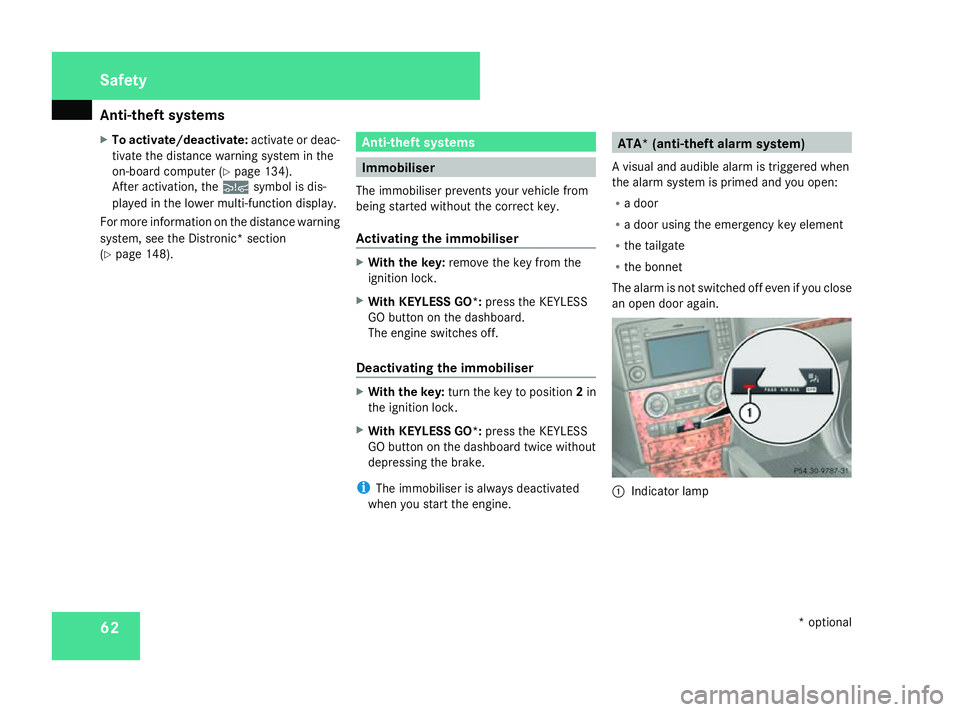 MERCEDES-BENZ ML SUV 2008 Repair Manual Anti-theft syste
ms62
X
To activate/deactivate: activate or deac-
tivate the distance warning system in the
on-board computer (Y page 134).
After activation, the :symbol is dis-
played in the lower mu