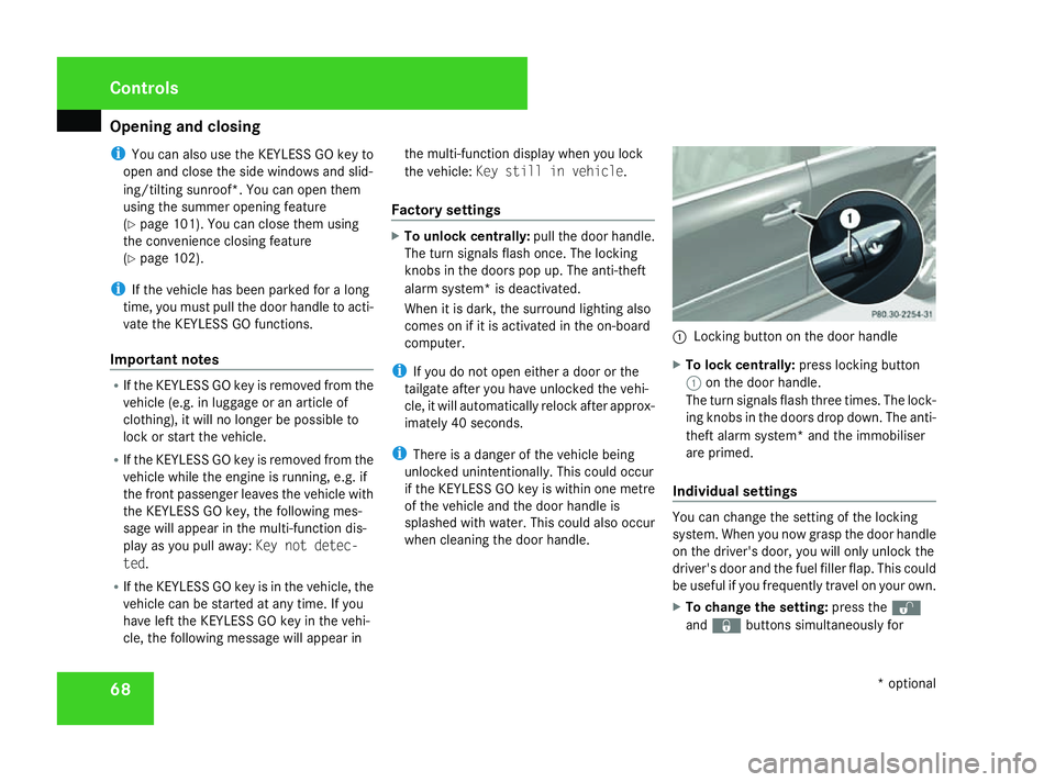 MERCEDES-BENZ ML SUV 2008 Manual PDF Opening and closing
68
i
You can also use the KEYLESS GO key to
open and close the side windows and slid-
ing/tilting sunroof*. You can open them
using the summer opening feature
(Y page 101). You can