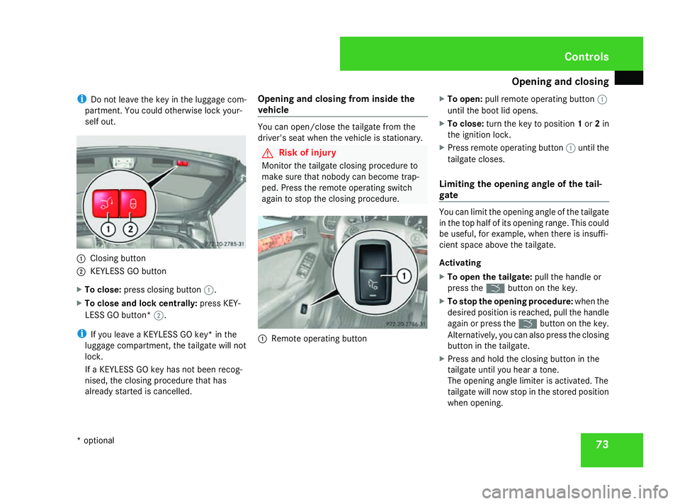 MERCEDES-BENZ ML SUV 2008 Manual PDF Opening and closing
73
i
Do not leave the key in the luggage com-
partment. You could otherwise lock your-
self out. 1
Closing button
2 KEYLESS GO button
X To close: press closing button 1.
X To close