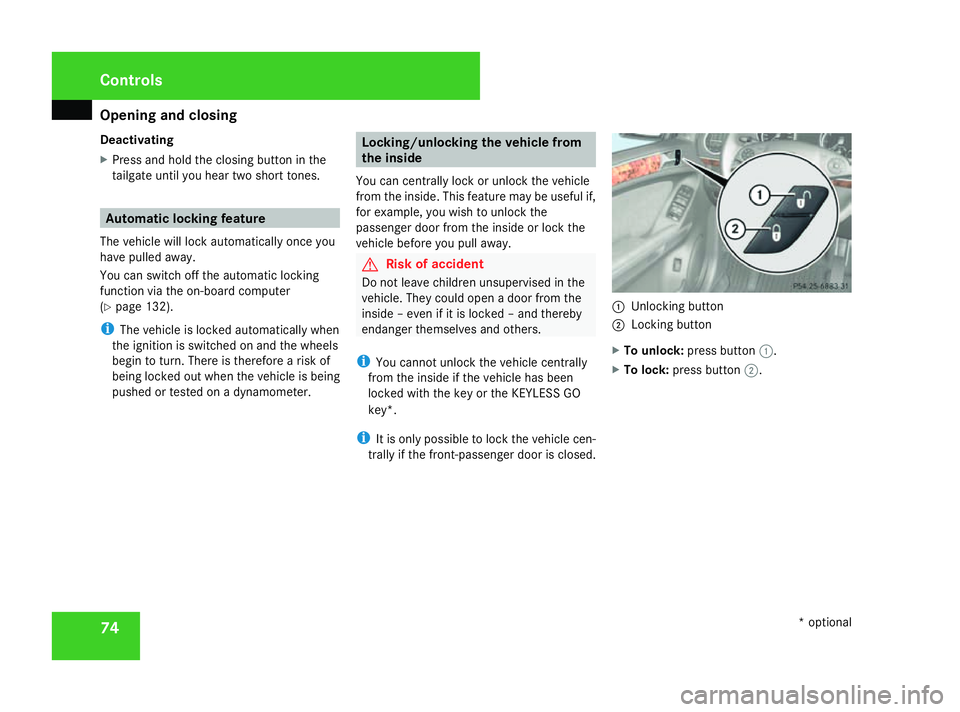 MERCEDES-BENZ ML SUV 2008 Manual PDF Opening and closing
74
Deactivating
X
Press and hold the closing button in the
tailgate until you hear two short tones. Automatic locking feature
The vehicle will lock automatically once you
have pull