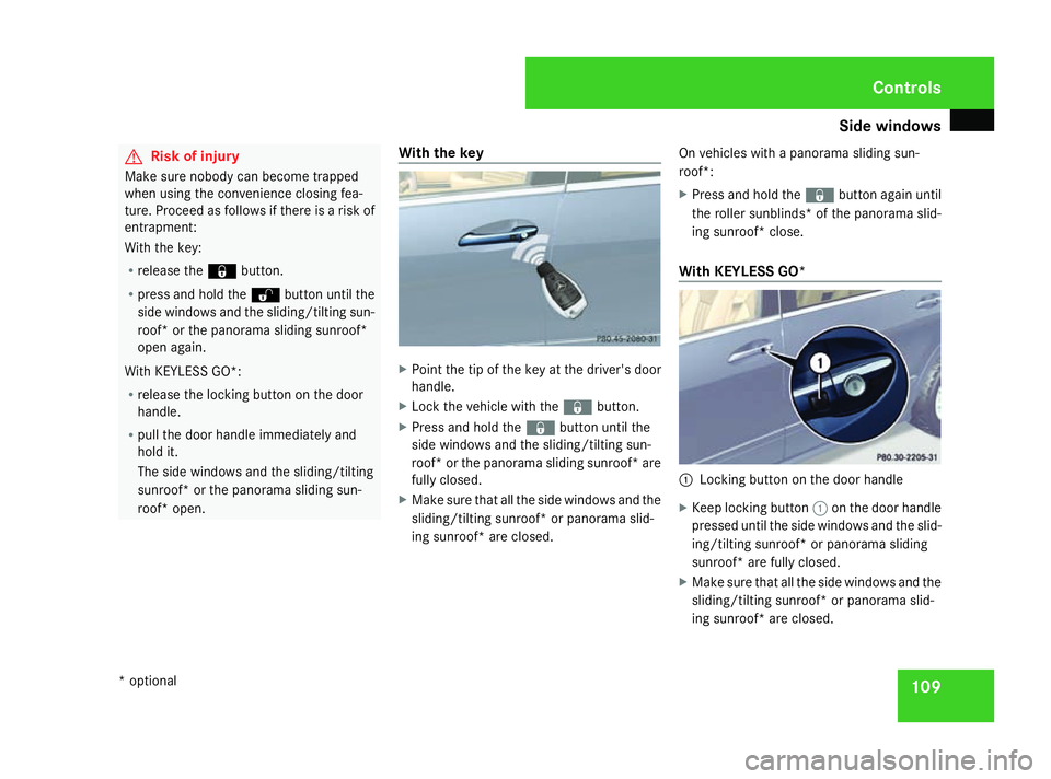 MERCEDES-BENZ R-CLASS MPV 2008 Owners Manual Side windows
109G
Risk of injury
Make sure nobody can become trapped
when using the convenience closing fea-
ture. Proceed as follows if there is a risk of
entrapment:
With the key:
R release the jbut MERCEDES-BENZ R-CLASS MPV 2008 Owners Manual Side windows
109G
Risk of injury
Make sure nobody can become trapped
when using the convenience closing fea-
ture. Proceed as follows if there is a risk of
entrapment:
With the key:
R release the jbut