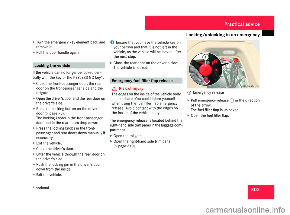 MERCEDES-BENZ R-CLASS MPV 2008 Owners Manual Locking/unlocking in an emergency
303
X
Turn the emergency key element back and
remove it.
X Pull the door handle again. Locking the vehicle
If the vehicle can no longer be locked cen-
trally with the MERCEDES-BENZ R-CLASS MPV 2008 Owners Manual Locking/unlocking in an emergency
303
X
Turn the emergency key element back and
remove it.
X Pull the door handle again. Locking the vehicle
If the vehicle can no longer be locked cen-
trally with the