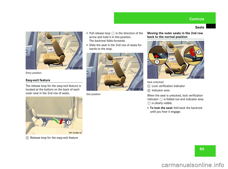 MERCEDES-BENZ R-CLASS MPV 2008 Manual Online Seats
85Entry position
Easy-exit feature
The release loop for the easy-exit feature is
located at the bottom on the back of each
outer seat in the 2nd row of seats. 1
Release loop for the easy-exit fe MERCEDES-BENZ R-CLASS MPV 2008 Manual Online Seats
85Entry position
Easy-exit feature
The release loop for the easy-exit feature is
located at the bottom on the back of each
outer seat in the 2nd row of seats. 1
Release loop for the easy-exit fe