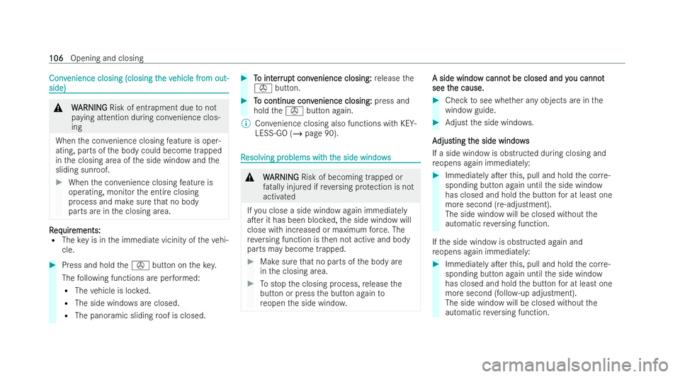 MERCEDES-BENZ S-CLASS SALOON 2022 Owners Manual Conv
Conv
enience closing (closing t
enience closing (closing t he v
he vehicle fr
ehicle fr om out-
om out-
side)
side) &
W
WARNING
ARNING Risk of entrapment due tonot
paying attention during con ven MERCEDES-BENZ S-CLASS SALOON 2022 Owners Manual Conv
Conv
enience closing (closing t
enience closing (closing t he v
he vehicle fr
ehicle fr om out-
om out-
side)
side) &
W
WARNING
ARNING Risk of entrapment due tonot
paying attention during con ven
