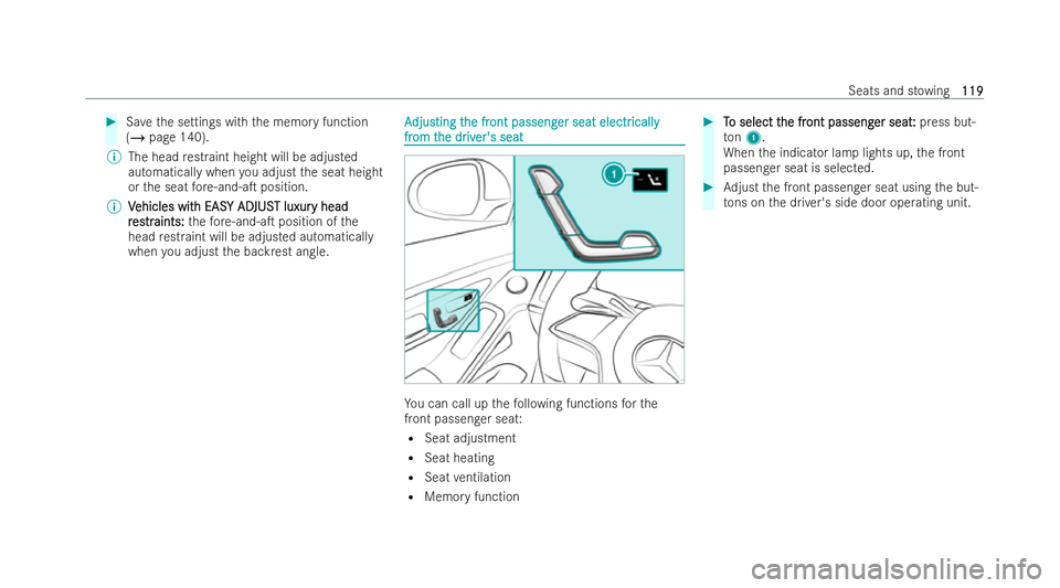 MERCEDES-BENZ S-CLASS SALOON 2022  Owners Manual #
Save the settings with the memory function
(/ page 140).
% The head restraint height will be adjusted
au tomatically when you adjust the seat height
or the seat fore -and-aT position.
% V
Vehicles 