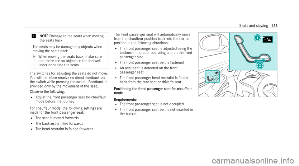 MERCEDES-BENZ S-CLASS SALOON 2022  Owners Manual *
N
NO
OTE
TE Damage tothe seats when moving
th e seats back The seats may be damaged
byobjects when
moving the seats bac k. #
When moving the seats bac k,make sure
th at there are no objects in thefo