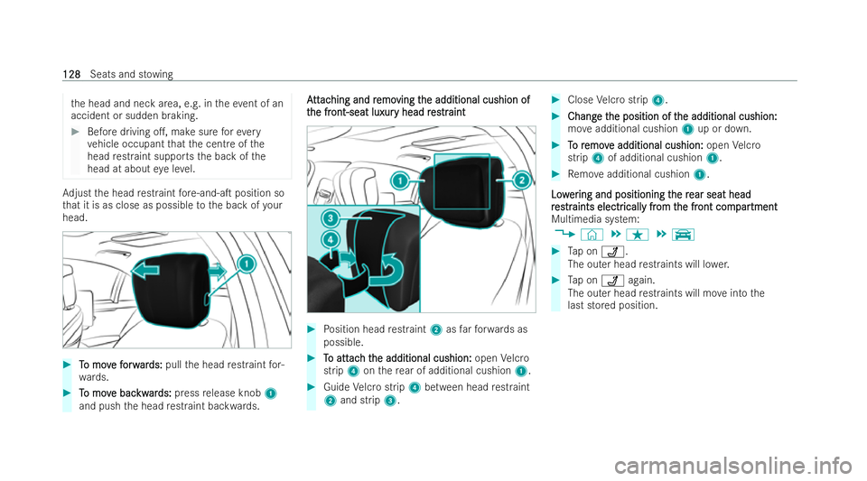 MERCEDES-BENZ S-CLASS SALOON 2022  Owners Manual th
e head and neck area, e.g. in theev ent of an
accident or sudden braking. #
Before driving o., make sure forev ery
ve hicle occupant that the centre of the
head restraint supports the back of the
