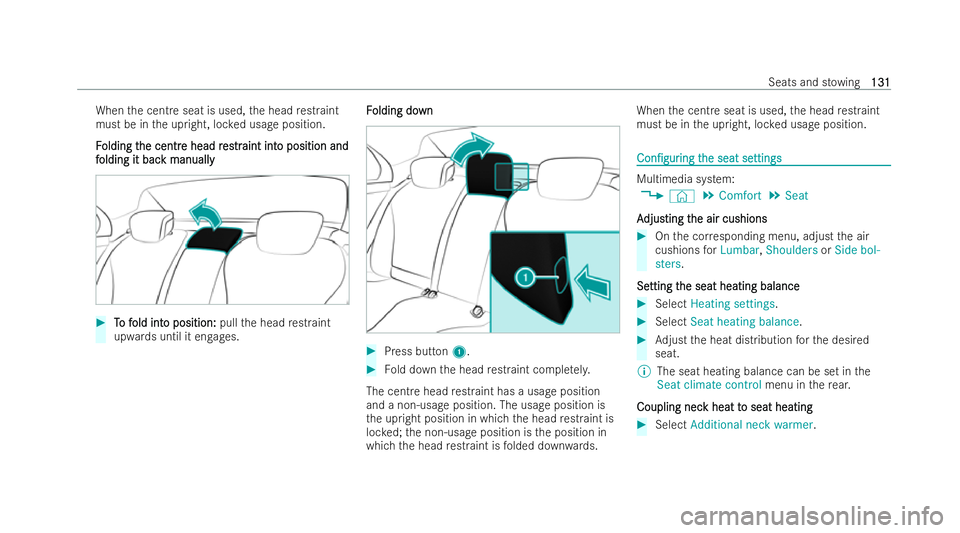 MERCEDES-BENZ S-CLASS SALOON 2022  Owners Manual When
the centre seat is used, the head restraint
must be in the upright, loc ked usage position.
F
F olding t
olding t he centr
he centr e head r
e head res
estrtraint int
aint int o position and
o po