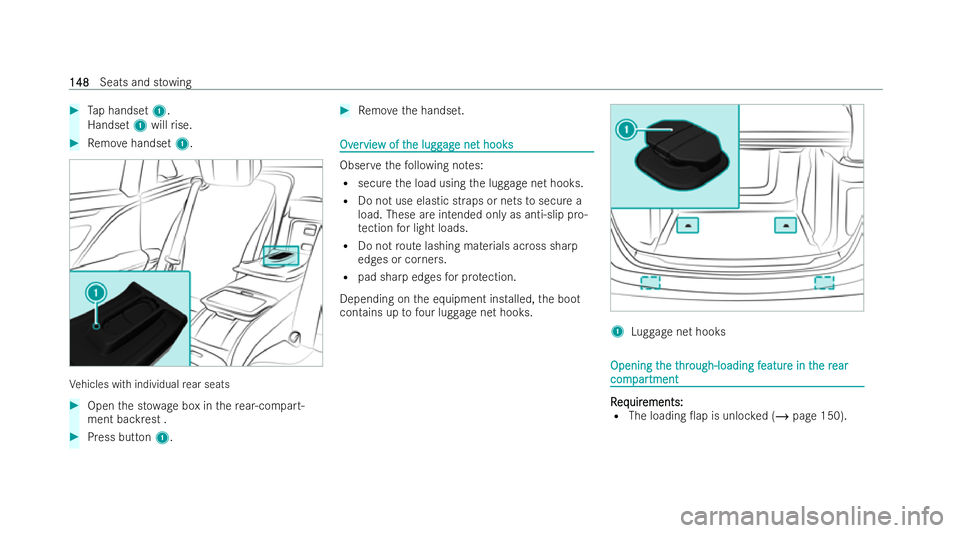 MERCEDES-BENZ S-CLASS SALOON 2022  Owners Manual #
Tap handset 1.
Handset 1will rise. #
Remo vehandset 1. Ve
hicles with individual rear seats #
Open the st owage box in there ar-compart-
ment backrest . #
Press but ton1. #
Remo vethe handset. Ov
Ov
