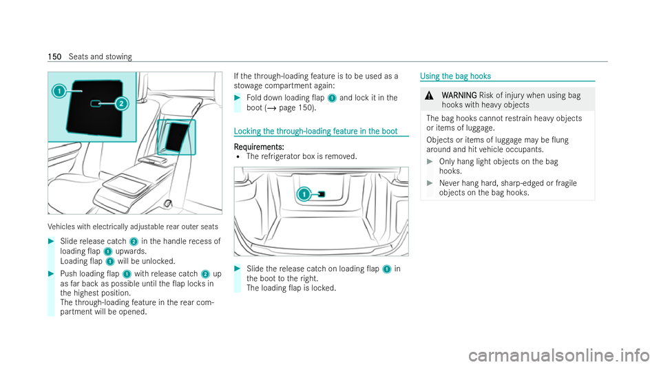 MERCEDES-BENZ S-CLASS SALOON 2022  Owners Manual Ve
hicles with elect rically adjus table rear outer seats #
Slide release catch 2inthe handle recess of
loading 0ap 1upwards.
Loading 0ap 1will be unloc ked. #
Push loading 0ap 1with release catch 