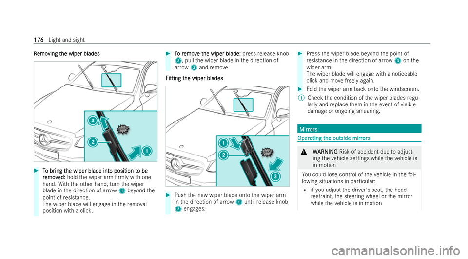 MERCEDES-BENZ S-CLASS SALOON 2022  Owners Manual R
R
emo
emo ving t
ving t he wiper blades
he wiper blades #
T
To br
o br ing t
ing t he wiper blade int
he wiper blade int o position t
o position to be
o be
r
r emov
emov ed:
ed:hold the wiper arm /