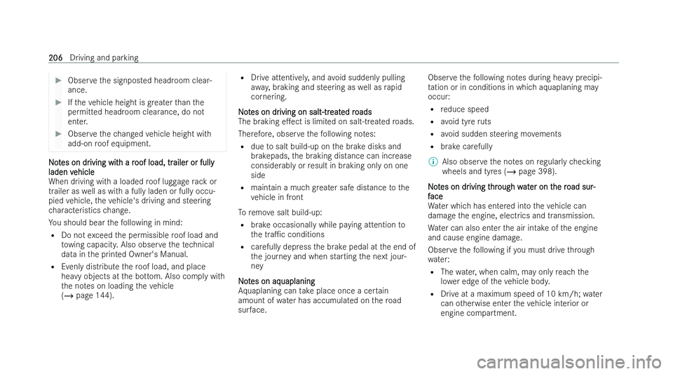 MERCEDES-BENZ S-CLASS SALOON 2022  Owners Manual #
Obser vethe signposted headroom clear-
ance. #
Ifth eve hicle height is greater than the
permitted headroom clearance, do not
enter. #
Obser vethech anged vehicle height with
add-on roof equipment. 