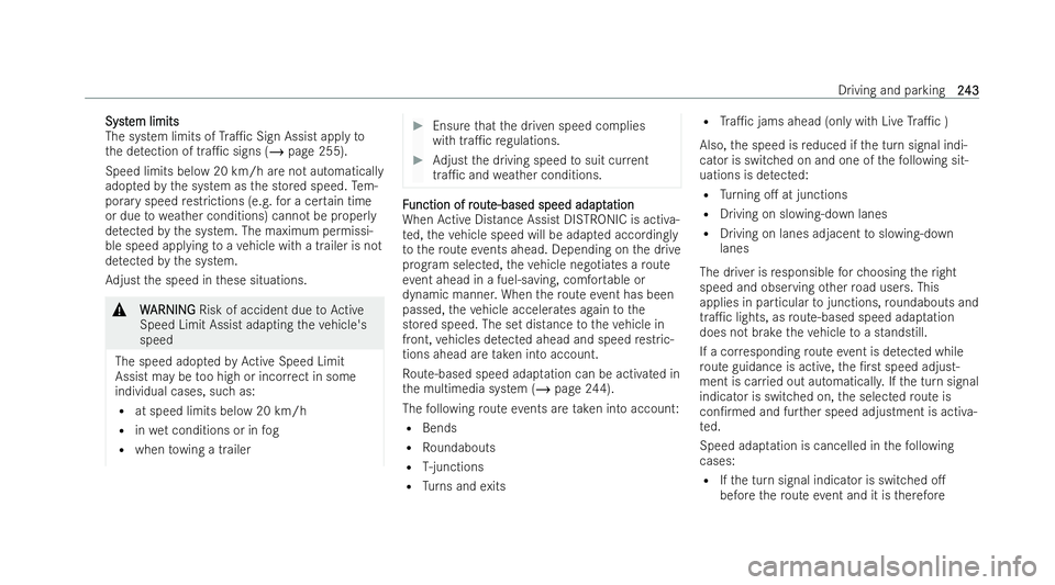 MERCEDES-BENZ S-CLASS SALOON 2022  Owners Manual Syst
Syst
em limits
em limits
The system limits of Tra1c Sign Assist apply to
th e de tection of tra1c signs (/ page 255).
Speed limits below 20 km/h are not automatical ly
adop tedby the system as 