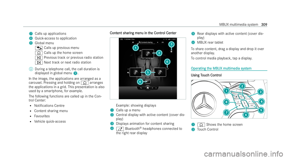 MERCEDES-BENZ S-CLASS SALOON 2022  Owners Manual 7
Calls up applications
8 Quic k-access toapplication
9 Global menu
G Calls up pr evious menu
© Calls up the home screen
û Prev ious track or pr evious radio station
ü Next track or next radio stat