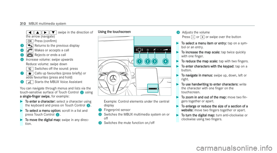 MERCEDES-BENZ S-CLASS SALOON 2022  Owners Manual =9Ì:
swipe inthe direction of
th e ar row (navigate)
a Press (con/rm)
3 G Returns tothe pr evious display
4 6 Makes or accepts a call
5 ~ Rejects or ends a call
6 Increase volume: swipe upwards
Re d