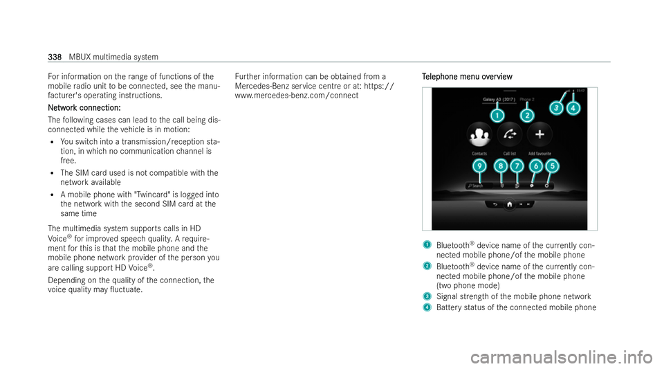 MERCEDES-BENZ S-CLASS SALOON 2022  Owners Manual Fo
r information on thera nge of functions of the
mobile radio unit tobe connected, see the manu-
fa cturer's operating instructions.
N
N e
etw
tw or
ork connection:
k connection:
The following ca