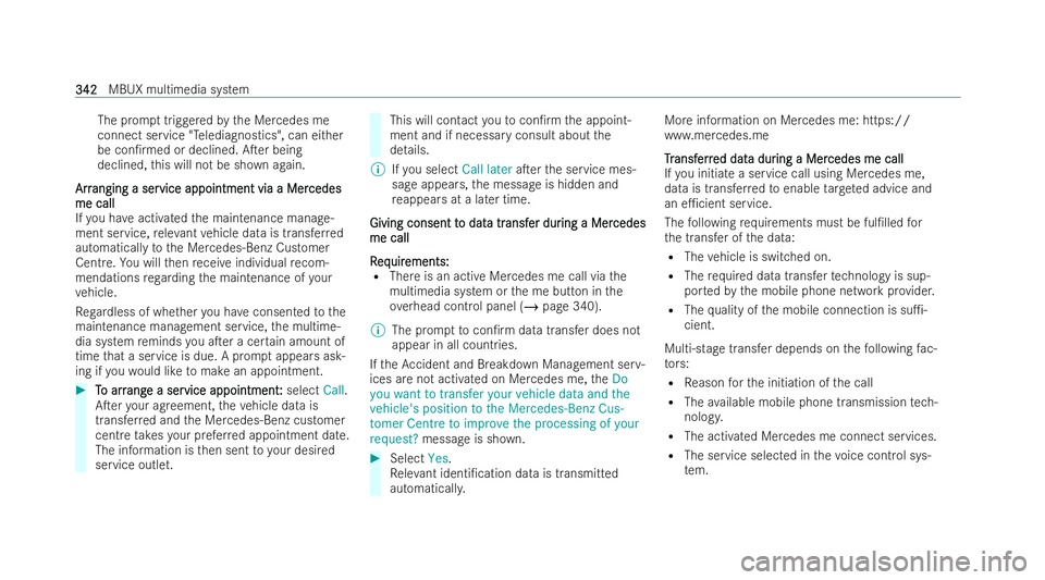 MERCEDES-BENZ S-CLASS SALOON 2022  Owners Manual The prom
pttriggered bythe Mercedes me
connect service "Telediagnostics", can either
be con/ rmed or declined. ATer being
declined, this will not be shown again.
Arr Arr anging a ser
anging 