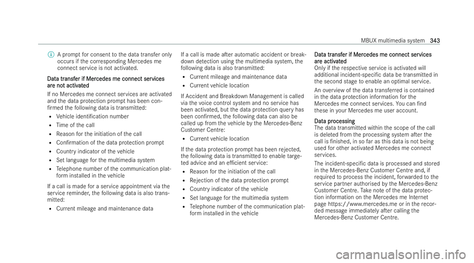 MERCEDES-BENZ S-CLASS SALOON 2022  Owners Manual %
A prom ptfor consent tothe data transfer only
occurs if the cor responding Mercedes me
connect service is not activated.
Dat
Dat a tr
a transf
ansf er if Mer
er if Mer cedes me connect ser
cedes me 