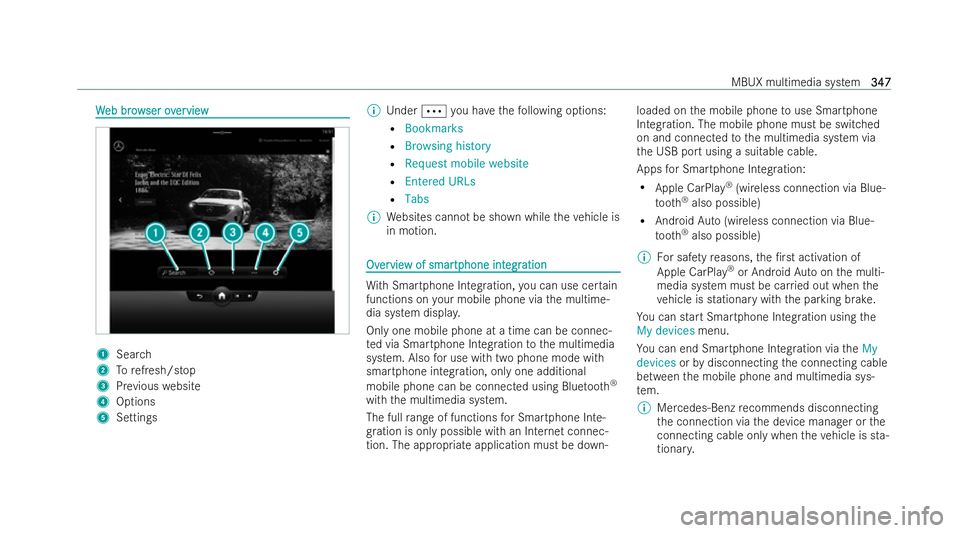 MERCEDES-BENZ S-CLASS SALOON 2022  Owners Manual W
W
eb br ow
eb br owser ov
ser overerview
view 1
Sear ch
2 Torefresh/stop
3 Prev ious website
4 Options
5 Settings %
Under Äyou ha vethefo llowing options:
R Bookmarks
R Browsing history
R Request m