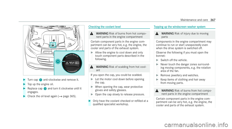 MERCEDES-BENZ S-CLASS SALOON 2022  Owners Manual #
Turn cap 1anti-clockwise and remo veit. #
Top up the engine oil. #
Replace cap 1and turn it clockwise until it
engages. #
Check the oil le vel again (/ page 365). Chec
Chec
king t
king t he coolant 