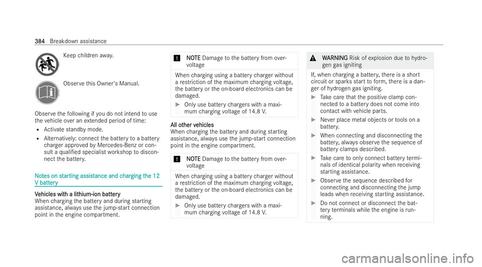 MERCEDES-BENZ S-CLASS SALOON 2022  Owners Manual Ke
ep children away. Obser
vethis Owner's Manual.
Obser vethefo llowing if you do not intend touse
th eve hicle over an extended period of time:
R Activate standby mode.
R Alternativel y:connect t