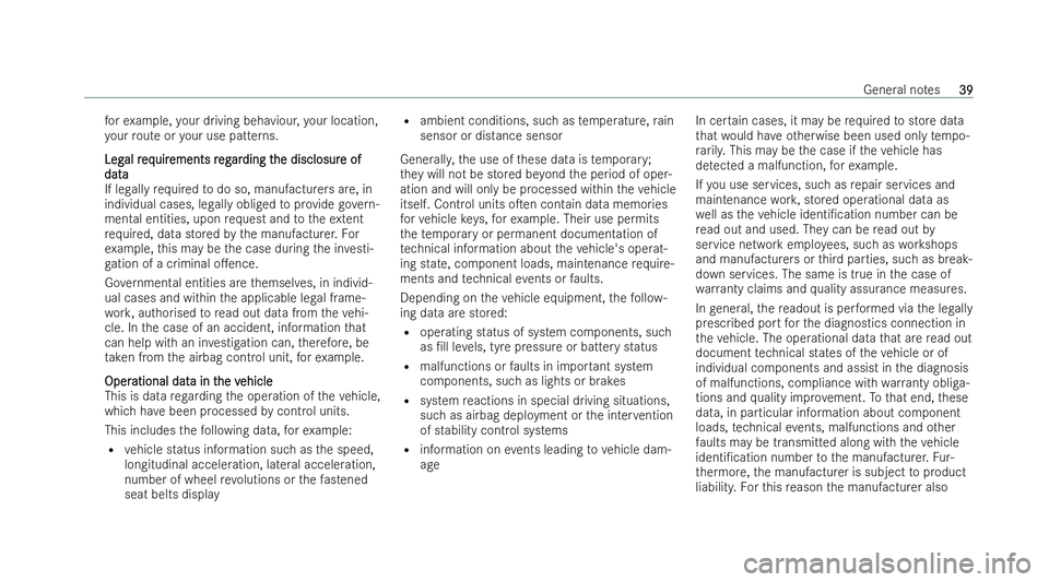 MERCEDES-BENZ S-CLASS SALOON 2022  Owners Manual fo
rex ample, your driving behaviour, your location,
yo ur route or your use patterns.
Leg
Leg al r
al req
equir
uir ements r
ements r eg
egar
arding t
ding t he disclosur
he disclosur e of
e of
data
