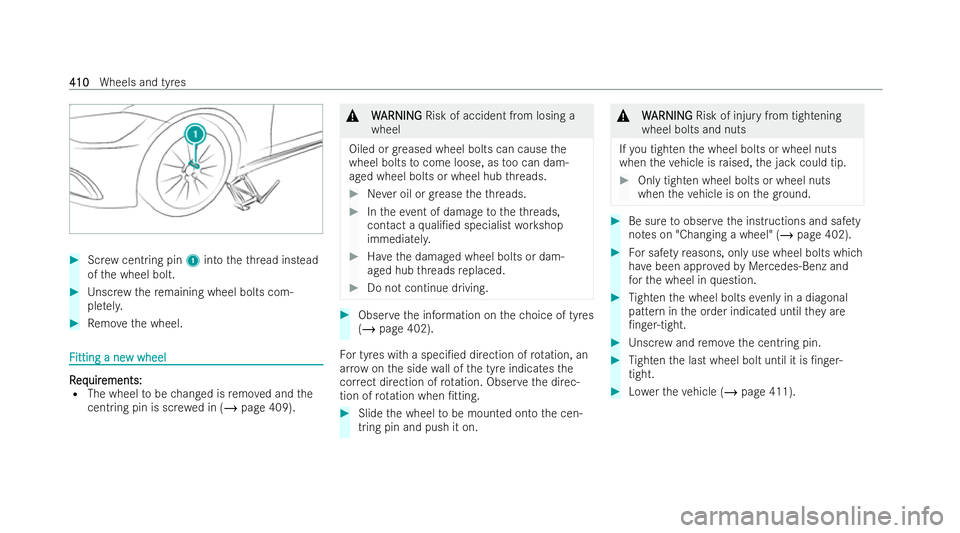 MERCEDES-BENZ S-CLASS SALOON 2022  Owners Manual #
Screw cent ring pin 1into theth re ad ins tead
of the wheel bolt. #
Unscr ewthere maining wheel bolts com-
ple tely. #
Remo vethe wheel. F
F
itting a ne
itting a ne w wheel
w wheel R
R
eq
eq uir
uir