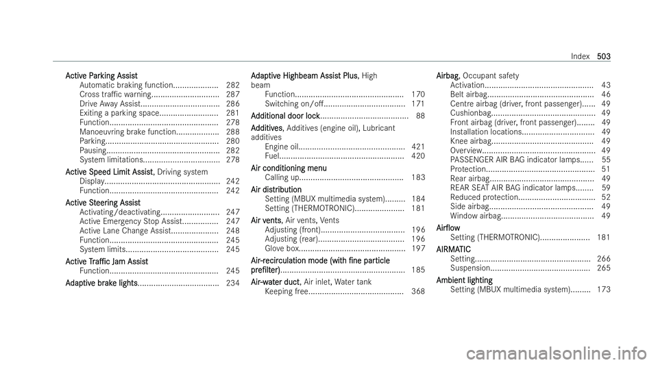 MERCEDES-BENZ S-CLASS SALOON 2022  Owners Manual A
A
ctiv
ctiv e P
e Par
arking Assist
king Assist
Au tomatic braking function................... .282
Cross tra1c warning.............................. 287
Drive Away Assist..........................