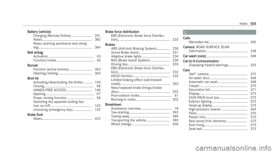 MERCEDES-BENZ S-CLASS SALOON 2022  Owners Manual Batt
Batt
er
ery (v
y (v ehicle)
ehicle)
Charging (Remo teOnline)...................... 201
No tes..................................................... 382
No tes (starting assis tance and charg-
ing)
