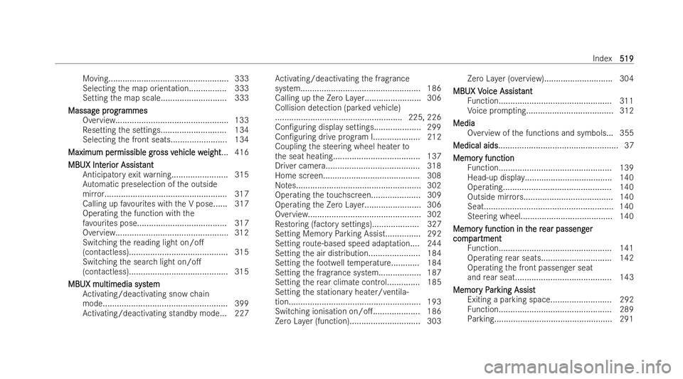 MERCEDES-BENZ S-CLASS SALOON 2022  Owners Manual Moving..................................................
.333
Selecting the map orientation................ 333
Setting the map scale............................ 333
Massag
Massag e pr
e progr
ogramme